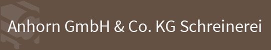 Schreinerei Anhorn GmbH & Co. KG
